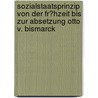 Sozialstaatsprinzip Von Der Fr�Hzeit Bis Zur Absetzung Otto V. Bismarck door Matthias Ennenbach