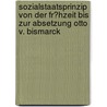 Sozialstaatsprinzip Von Der Fr�Hzeit Bis Zur Absetzung Otto V. Bismarck by Matthias Ennenbach