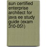 Sun Certified Enterprise Architect for Java Ee Study Guide (Exam 310-051) by Paul Allen