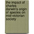 The Impact of Charles Darwin's Origin of Species on Mid-Victorian Society