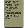 Wege 'Neuer Musik' - Zur Verbreitung Neuer Musikalischer Formen Und Stile door Ron Scheer