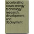Accelerating Clean Energy Technology Research, Development, and Deployment