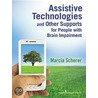 Assistive Technologies and Other Supports for People with Brain Impairment by Marcia J. Scherer