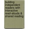 Building Independent Readers with Interactive Read-Alouds & Shared Reading door Valorie Falco