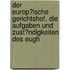 Der Europ�Ische Gerichtshof. Die Aufgaben Und Zust�Ndigkeiten Des Eugh
