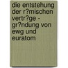 Die Entstehung Der R�Mischen Vertr�Ge - Gr�Ndung Von Ewg Und Euratom door Malte Von Der Heide