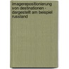 Imagerepositionierung Von Destinationen - Dargestellt Am Beispiel Russland by Alexandra Zopf