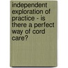 Independent Exploration of Practice - Is There a Perfect Way of Cord Care? door Stefanie Nunes-Laibold