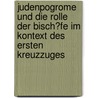 Judenpogrome Und Die Rolle Der Bisch�Fe Im Kontext Des Ersten Kreuzzuges door Stefan Langenbach