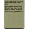 Jugendkriminalit�T Als Gesellschaftliche Abweichung Und Soziales Problem by Isabella Moch-Trzcinski