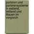 Parteien Und Parteiensysteme in Estland, Lettland Und Litauen Im Vergleich