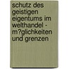 Schutz Des Geistigen Eigentums Im Welthandel - M�Glichkeiten Und Grenzen by Steffen Wittenauer