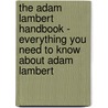 The Adam Lambert Handbook - Everything You Need to Know about Adam Lambert door Emily Smith