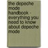The Depeche Mode Handbook - Everything You Need to Know About Depeche Mode