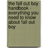 The Fall Out Boy Handbook - Everything You Need to Know About Fall Out Boy