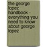 The George Lopez Handbook - Everything You Need to Know About George Lopez