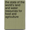 The State of the World's Land and Water Resources for Food and Agriculture door Food And Agricult Of the United Nations