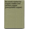 The World Market for Copper Mattes and Cement Copper (Precipitated Copper) door Icon Group International