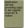 Application Service Providing (Asp) in Der Logistik - Chancen &Amp; Risiken door Mark Wolff