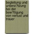 Begleitung Und Unterst�Tzung Bei Der Bew�Ltigung Von Verlust Und Trauer