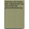 Chancen Und Risiken Des Outplacement Als Instrument Der Personalfreisetzung by Carolin Sandfort