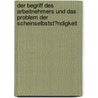 Der Begriff Des Arbeitnehmers Und Das Problem Der Scheinselbstst�Ndigkeit by A. Wortmann