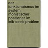 Der Funktionalismus Im System Monistischer Positionen Im Leib-Seele-Problem door Thomas G�tz