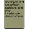 Development of Sea Urchins, Ascidians, and Other Invertebrate Deuterostomes by Gary M. Wessel