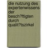 Die Nutzung Des Expertenwissens Der Besch�Ftigten Durch Qualit�Tszirkel door Irene Turezkiy