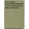 Franz Kafka - Wirklichkeitsentw�Rfe - Eine Untersuchung Des Erz�Hlwerks door Sigmund Perner