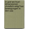In God We Trust - Dimensionen Christlich-religi�ser Bewegungen In Den Usa door Emel Deyneli