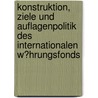 Konstruktion, Ziele Und Auflagenpolitik Des Internationalen W�Hrungsfonds door Fernando Folch