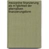 Mezzanine-Finanzierung Als M�Glichkeit Der Alternativen Finanzierungsform by Dana W�tzel