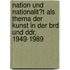 Nation Und Nationalit�T Als Thema Der Kunst in Der Brd Und Ddr, 1949-1989