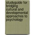 Studyguide for Bridging Cultural and Developmental Approaches to Psychology