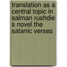Translation As a Central Topic in Salman Rushdie S Novel the Satanic Verses door Eric M�hle