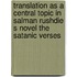 Translation As a Central Topic in Salman Rushdie S Novel the Satanic Verses