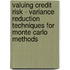 Valuing Credit Risk - Variance Reduction Techniques for Monte Carlo Methods