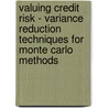 Valuing Credit Risk - Variance Reduction Techniques for Monte Carlo Methods door Ralph Karels