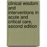 Clinical Wisdom and Interventions in Acute and Critical Care, Second Edition door Patricia Hooper-Kyriakidis