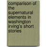 Comparison of the Supernatural Elements in Washington Irving's Short Stories door Daniel Nienaber