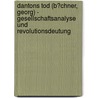 Dantons Tod (B�Chner, Georg) - Gesellschaftsanalyse Und Revolutionsdeutung by Lars Bosselmann