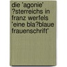 Die 'Agonie' �Sterreichs in Franz Werfels 'Eine Bla�Blaue Frauenschrift' door Anne-B�rbel Kirchmair