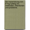 Die Inszenierung Von K�Nig Ludwig Xiv. Methoden, Intentionen Und Probleme. by Michael Schulte