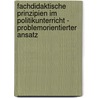 Fachdidaktische Prinzipien Im Politikunterricht - Problemorientierter Ansatz by Andr Kemper
