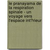 Le Pranayama De La Respiration Spinale - Un Voyage Vers L'Espace Int�Rieur by Yogani