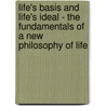 Life's Basis and Life's Ideal - The Fundamentals of a New Philosophy of Life door Rudolf Eucken