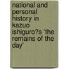 National and Personal History in Kazuo Ishiguro�S 'The Remains of the Day' by Marion Schenkelberg