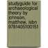Studyguide for Archaeological Theory by Johnson, Matthew, Isbn 9781405100151