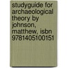 Studyguide for Archaeological Theory by Johnson, Matthew, Isbn 9781405100151 door Cram101 Textbook Reviews